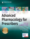 Advanced Pharmacology for Prescribers – A Comprehensive and Evidence-Based Pharmacology Reference Book for Advanced Practice Students and Clinicians