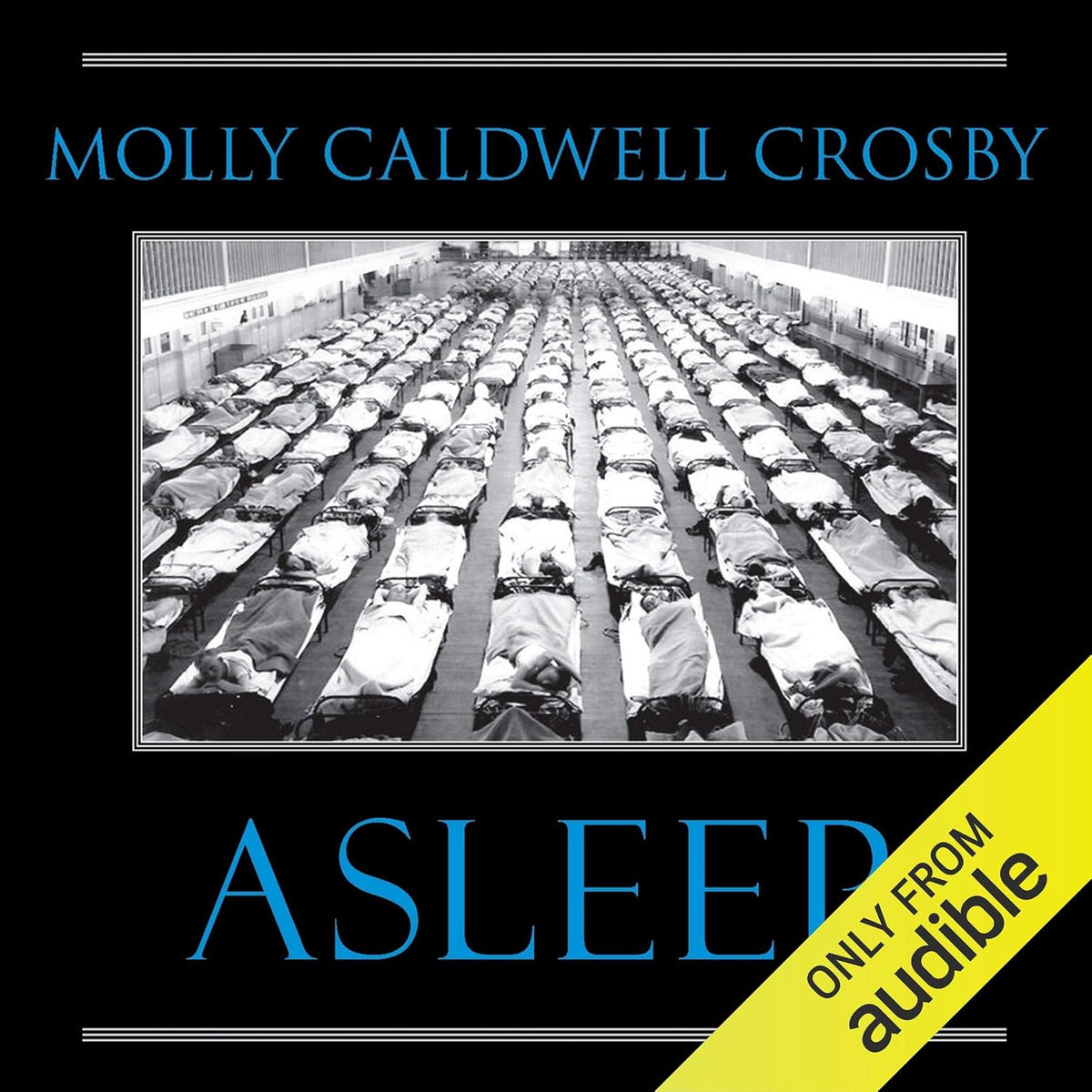 Asleep: The Forgotten Epidemic That Became Medicine’s Greatest Mystery