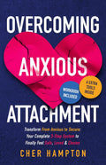 Overcoming Anxious Attachment: A 3-step Healing Journey to Emotional Freedom, Finding Love and Security, and Building Healthy Relationships (Self-Love Workbooks)