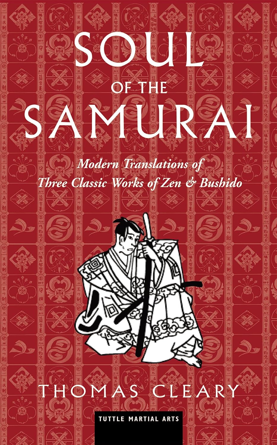 Soul of the Samurai: Modern Translations of Three Classic Works of Zen & Bushido (Tuttle Specials)