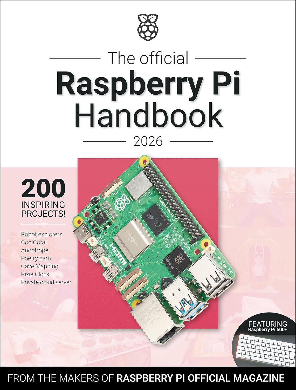 The Official Raspberry Pi Handbook 2026: Astounding projects with Raspberry Pi computers