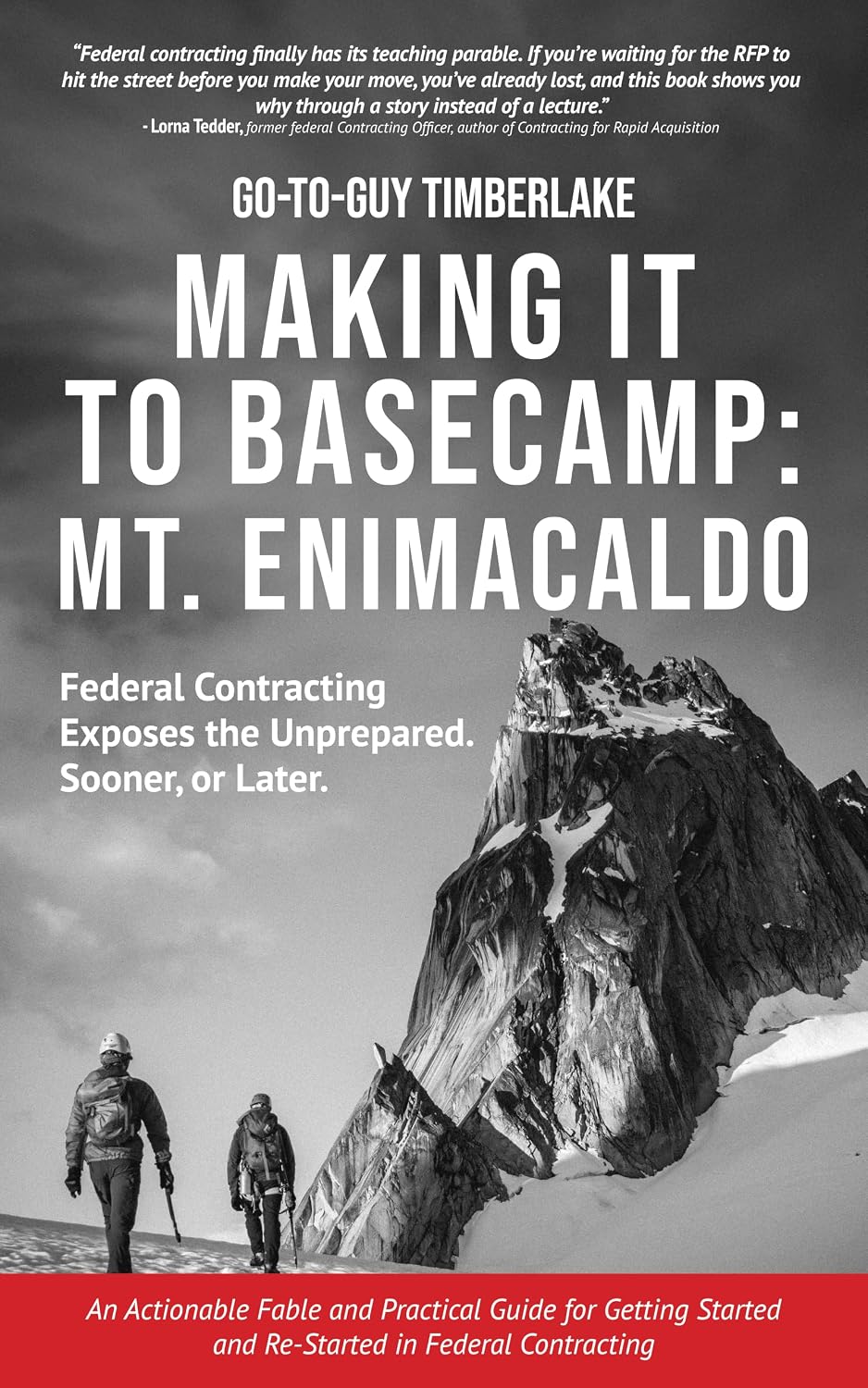 Making It to Basecamp: Mt. Enimacaldo: Federal Contracting Exposes the Unprepared. Sooner or Later
