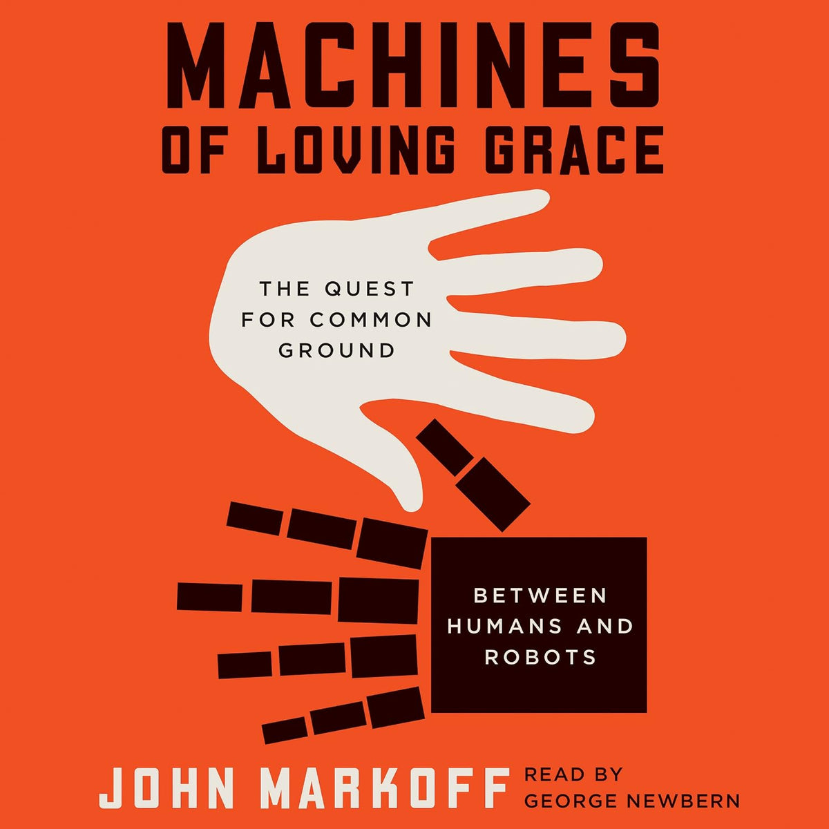 Machines of Loving Grace: The Quest for Common Ground Between Humans and Robots