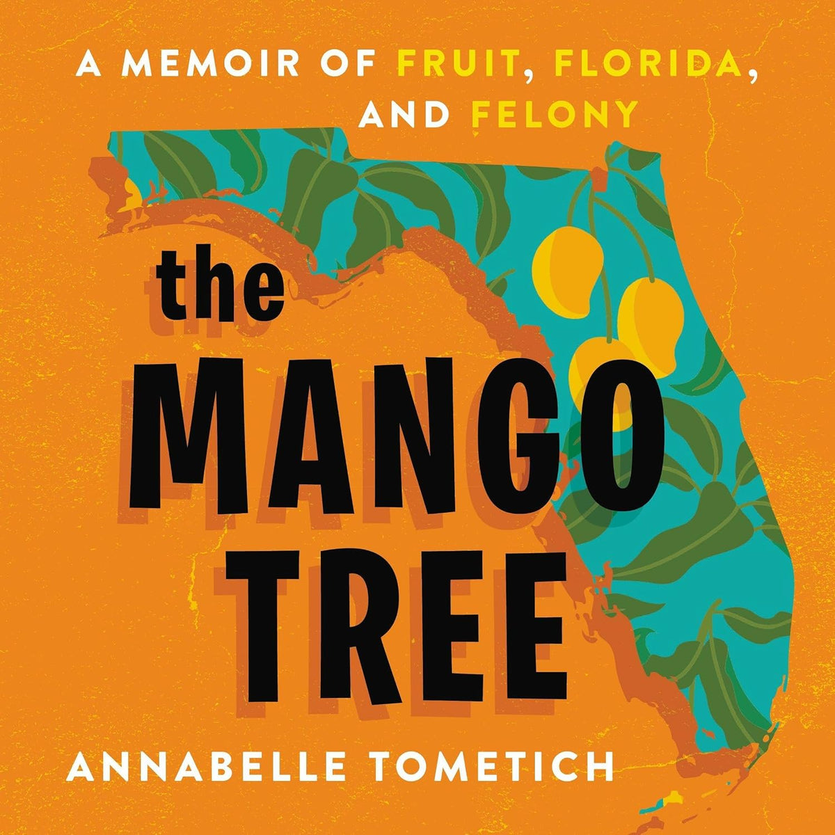 The Mango Tree: A Memoir of Fruit, Florida, and Felony