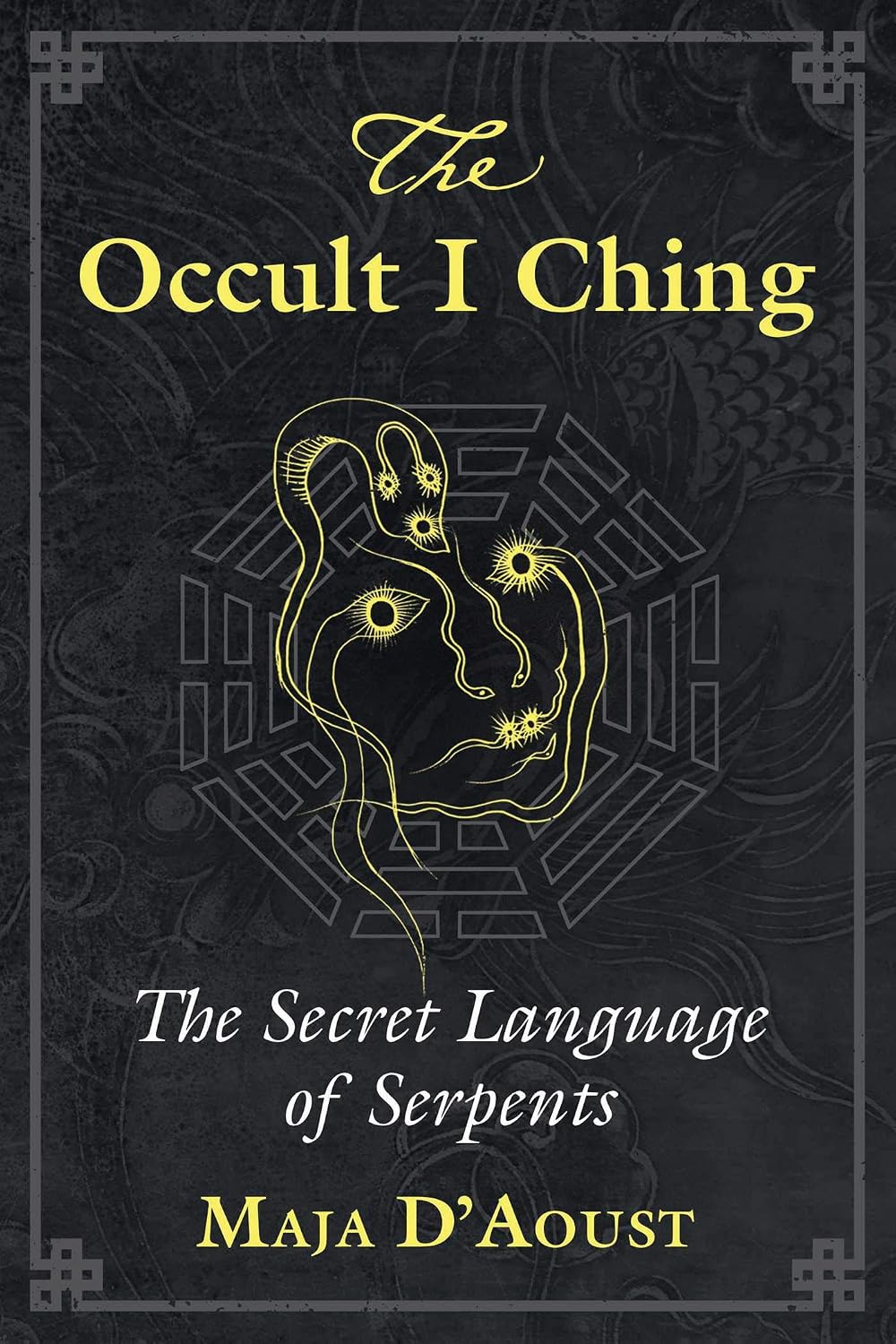 The Occult I Ching: The Secret Language of Serpents
