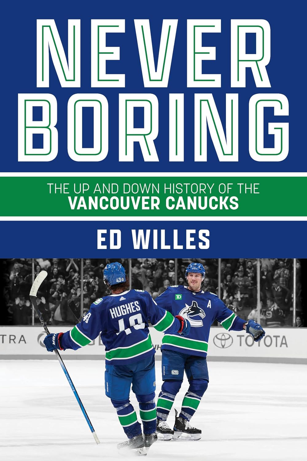 Never Boring: The Up and Down History of the Vancouver Canucks