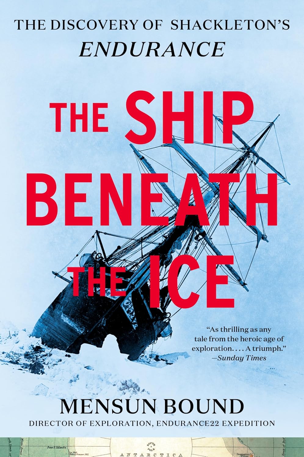 The Ship Beneath the Ice: The Discovery of Shackleton’s Endurance―The Inside Story of How the Endurance Was Found and a Tale of Survival Against the Odds in the Most Hostile Sea on Earth