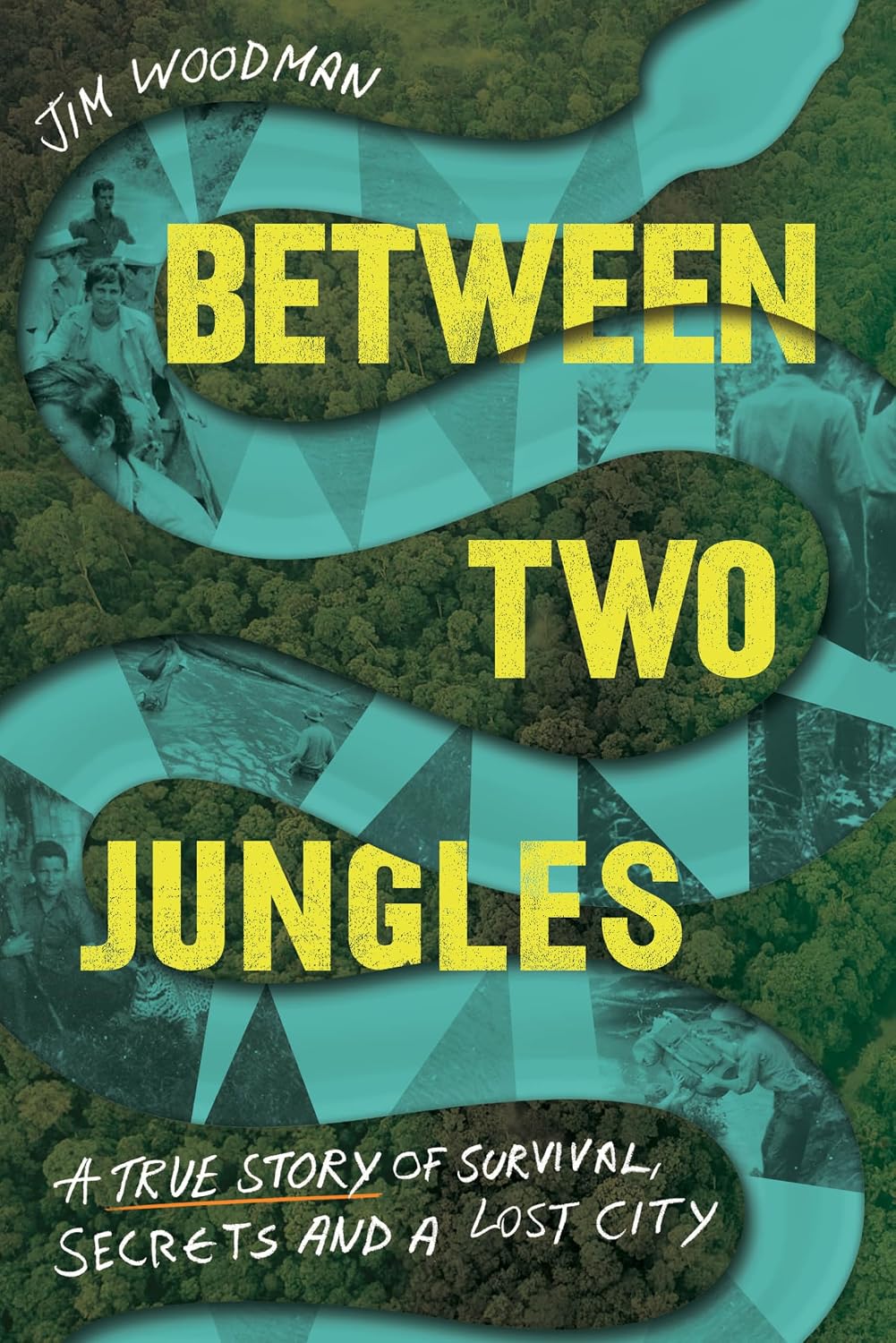 Between Two Jungles: A True Story of Survival, Secrets and a Lost City
