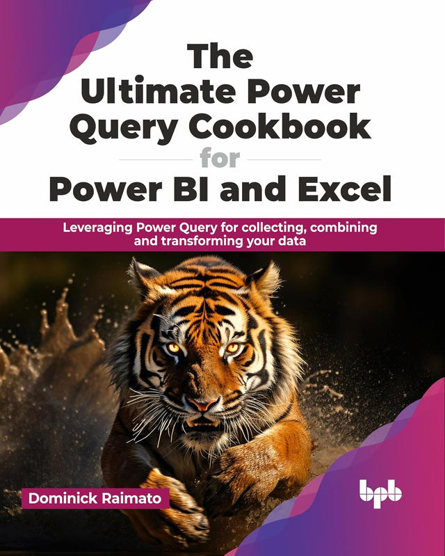 The Ultimate Power Query Cookbook for Power BI and Excel: Leveraging Power Query for collecting, combining and transforming your data (English Edition)