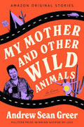 My Mother and Other Wild Animals: An Essay