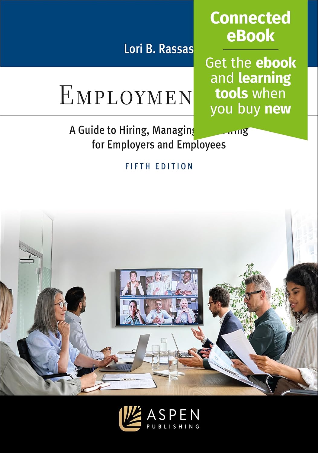 Employment Law: A Guide to Hiring, Managing, and Firing for Employers and Employees [Connected eBook](Aspen Paralegal Series)