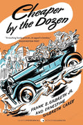 Cheaper by the Dozen: A Timeless, Hilarious Remembering of Family Life with Twelve Kids and an Efficiency Expert Dad (Perennial Classics)