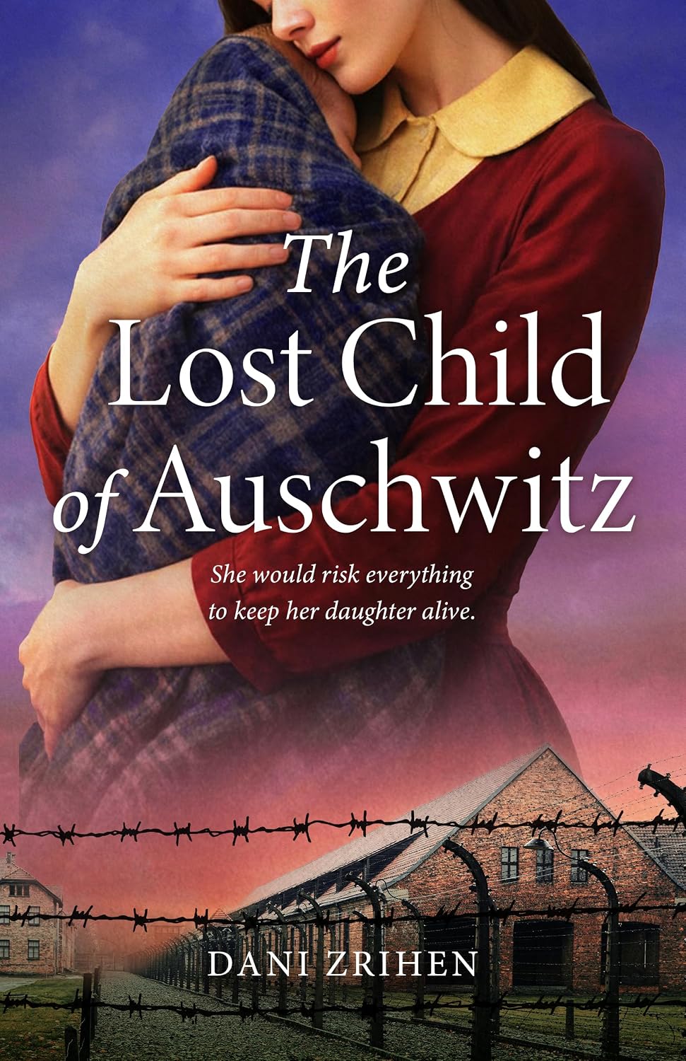 The Lost Child of Auschwitz: A Heart-Wrenching WW2 Historical Fiction Novel Based on a True Story of a Holocaust Survivor (World War II Stories of Resilience Book 1)