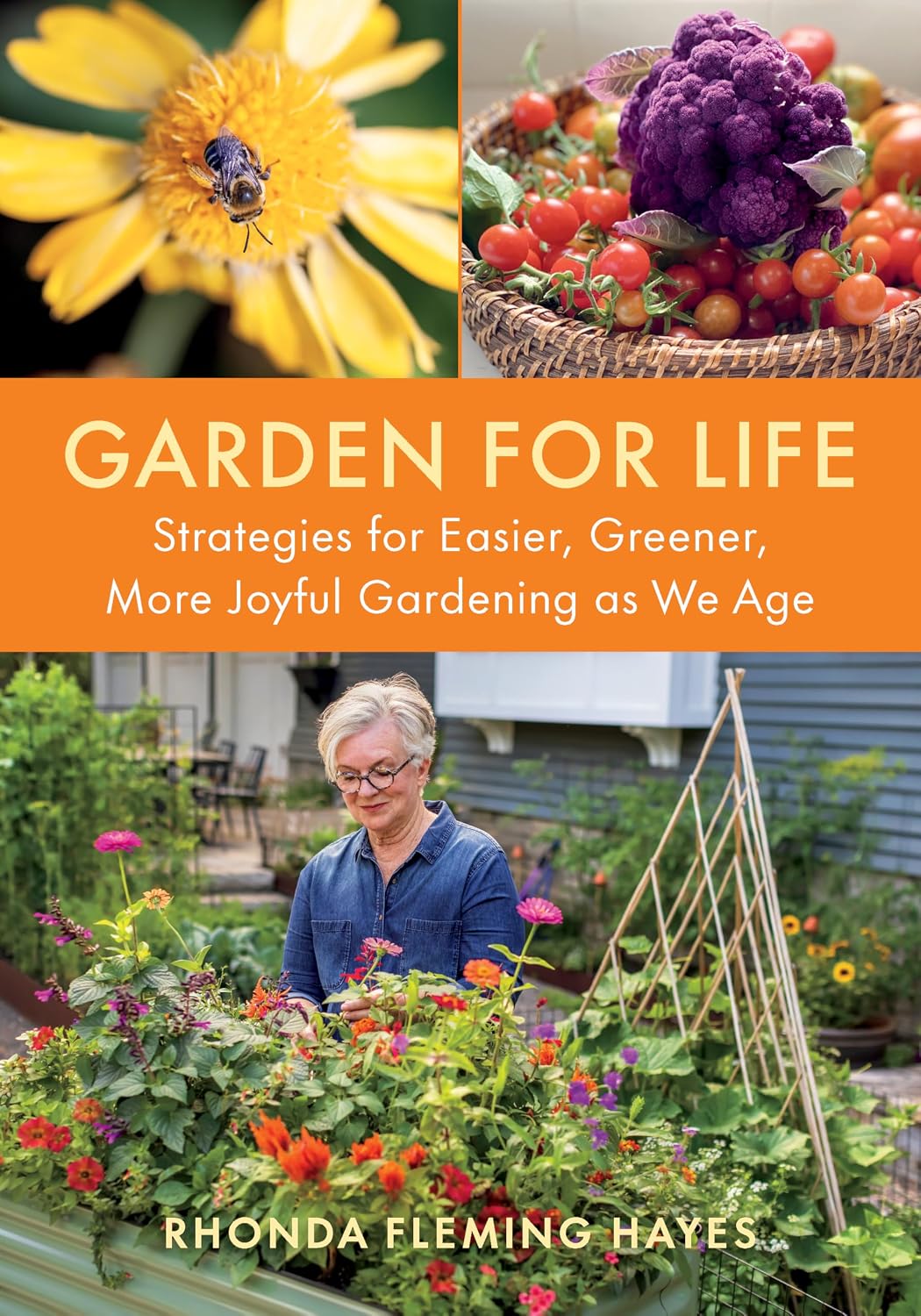 Garden for Life: Strategies for Easier, Greener, More Joyful Gardening as We Age