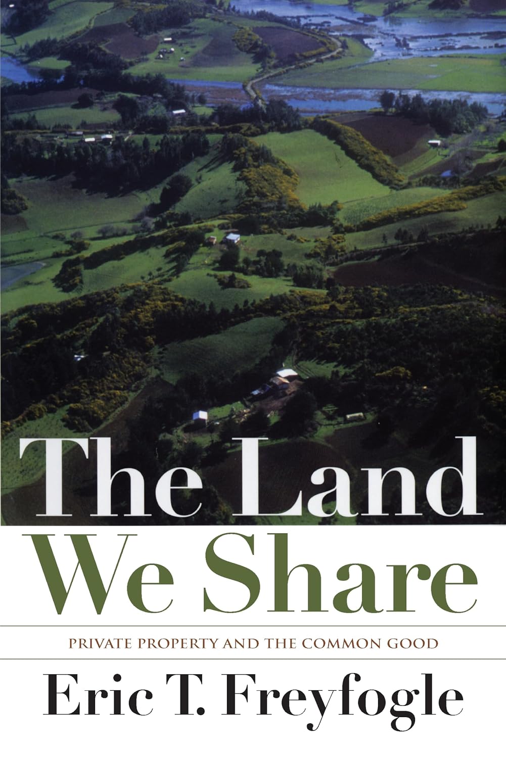 The Land We Share: Private Property And The Common Good