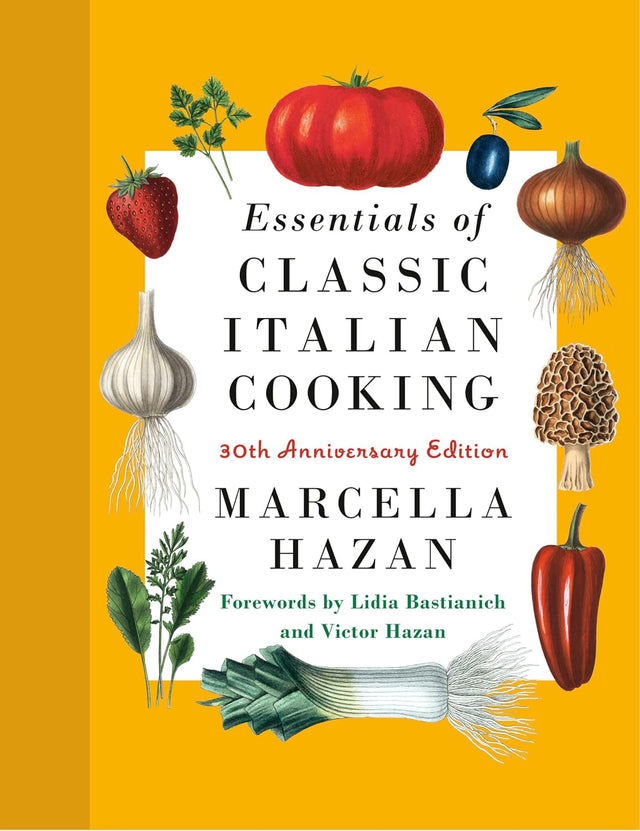 Essentials of Classic Italian Cooking: A James Beard Award Winner: 30th Anniversary Edition: A Cookbook