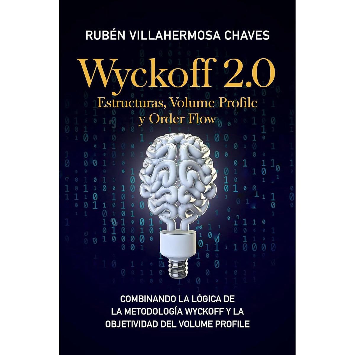 Wyckoff 2.0: Estructuras, Volume Profile y Order Flow: La Evolución del Análisis Técnico: Cómo Combinar la Metodología Wyckoff con el Perfil de Volumen para Operar con Precisión