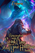 Reincarnated With An S-Rank Class That Can Steal Your Abilities Book 3: An OP MC Isekai LitRPG