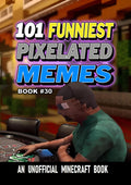 101 FUNNIEST PIXELATED MEMES : BOOK 30
