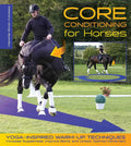 Core Conditioning for Horses: Increase Suppleness, Improve Bend, and Unlock Optimal Movement