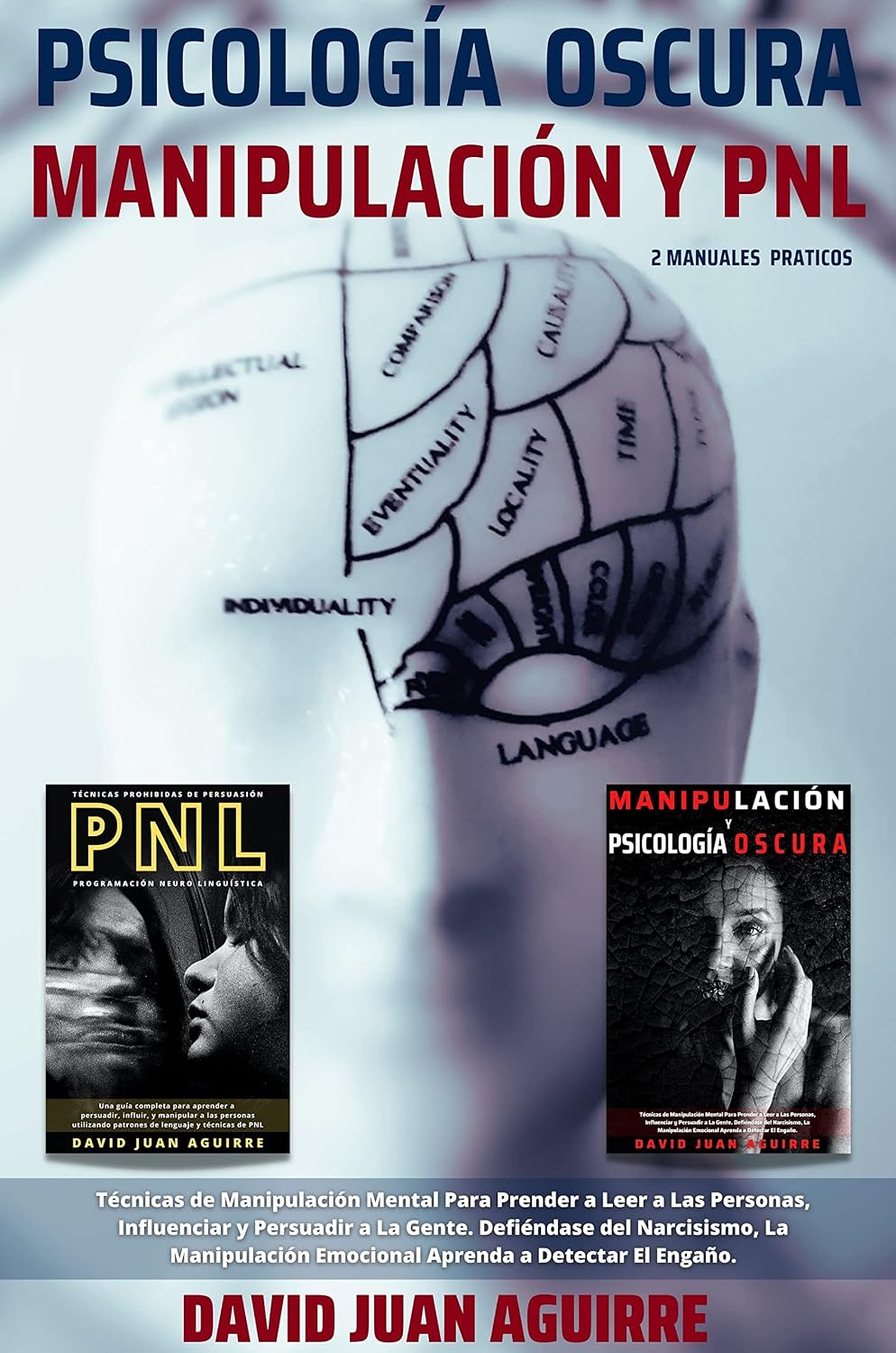 Psicología Oscura MANIPULACION y PNL – 2 MANUALES practicos: Guía completa de las Técnicas de Persuasión, Manipulación, Control Mental, Negociación, Comportamiento Humano, PNL (Spanish Edition)