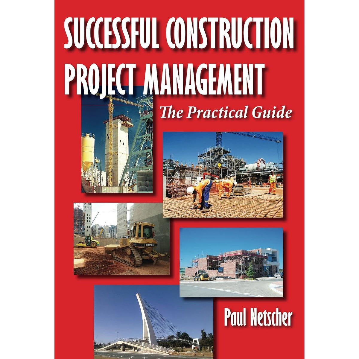 Successful Construction Project Management: The Practical Guide