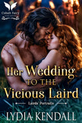 Her Wedding to the Vicious Laird: A Scottish Historical Romance (Lairds' Portraits Book 1)