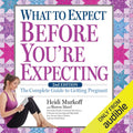 What to Expect Before You’re Expecting: The Complete Guide to Getting Pregnant