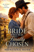 The Bride Who Was Finally Chosen: Historical Western Romance