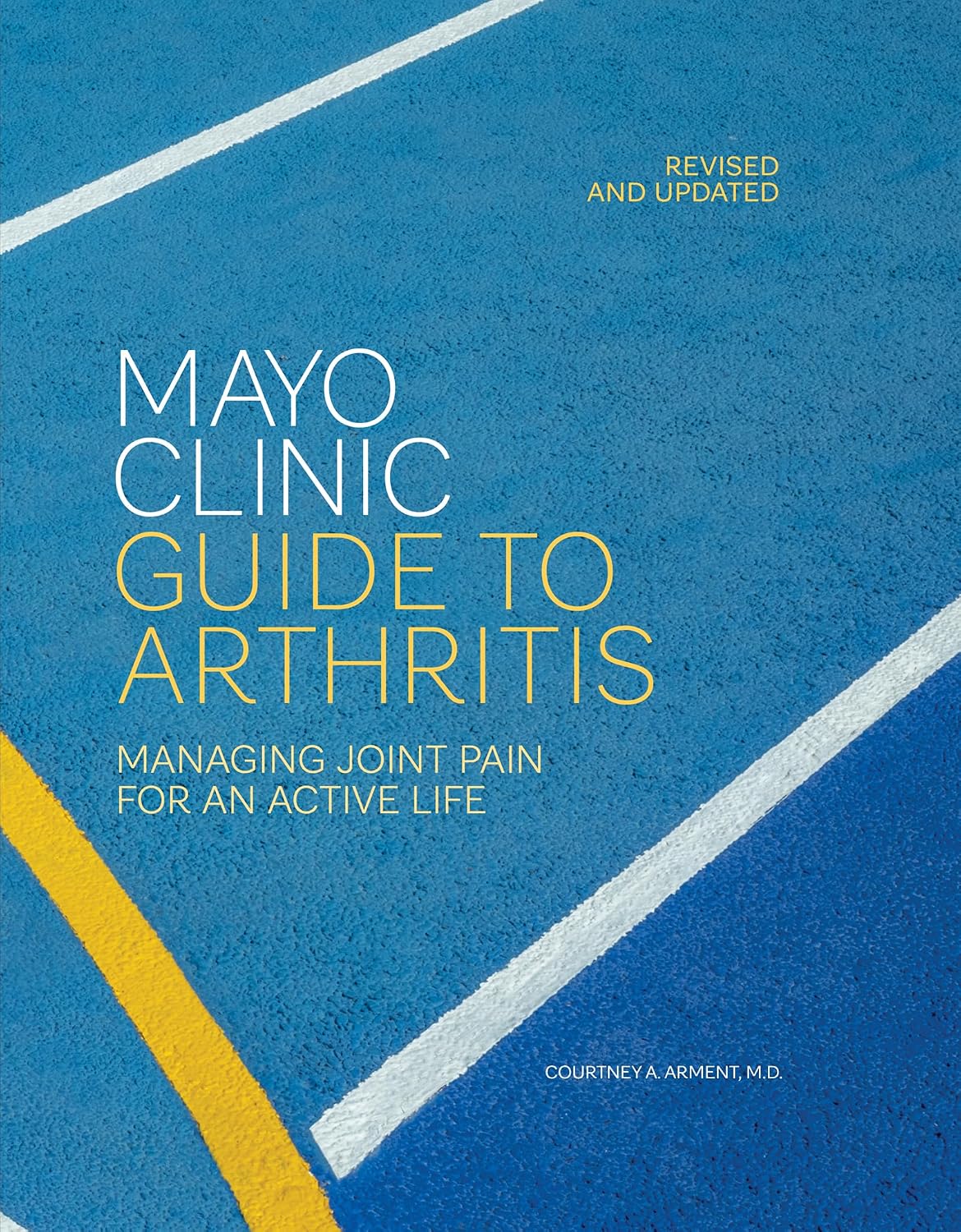 Mayo Clinic Guide to Arthritis, Revised and Updated: Managing Joint Pain for an Active Life