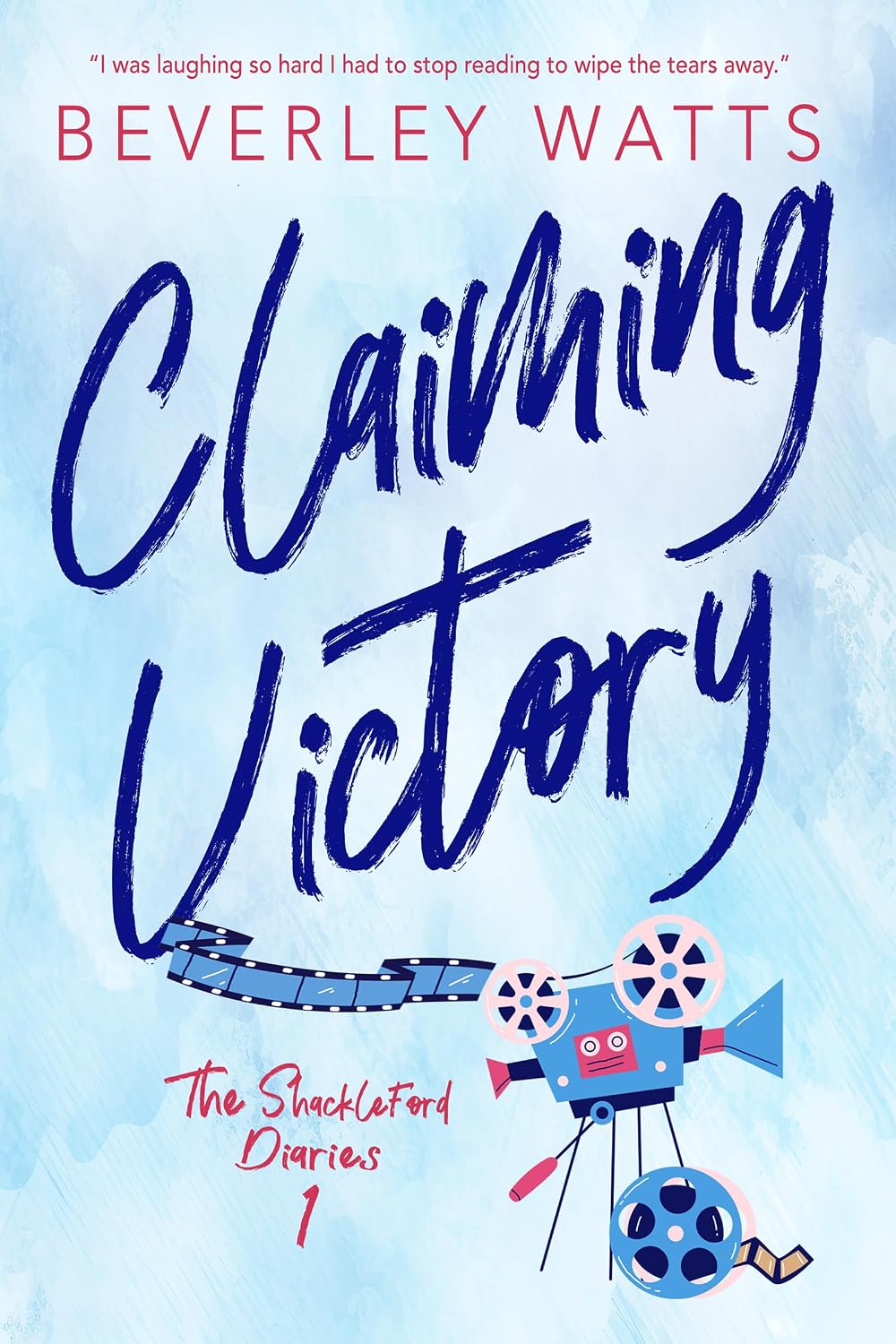 Claiming Victory: A Romantic Comedy (The Shackleford Diaries Book 1)