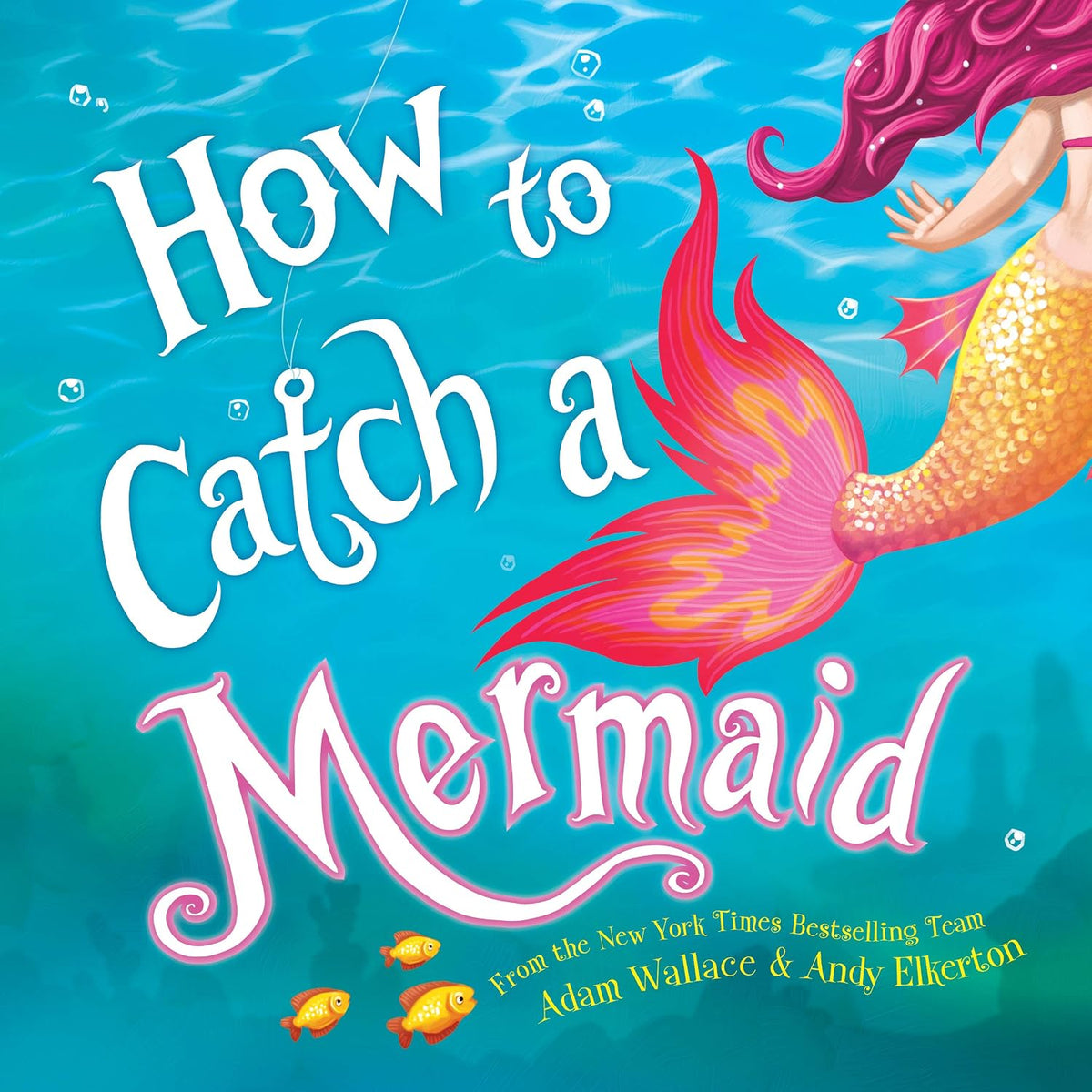 How to Catch a Mermaid: A Summer Picture Book for Mermaid Lovers