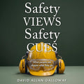 Safety Views Safety Cues: What People See Shapes What They Do (The Safety Influence Series, Book 2)
