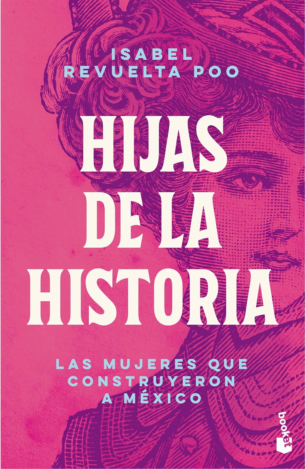 Hijas de la historia: Las mujeres que construyeron a México / Daughters of History (Spanish Edition)