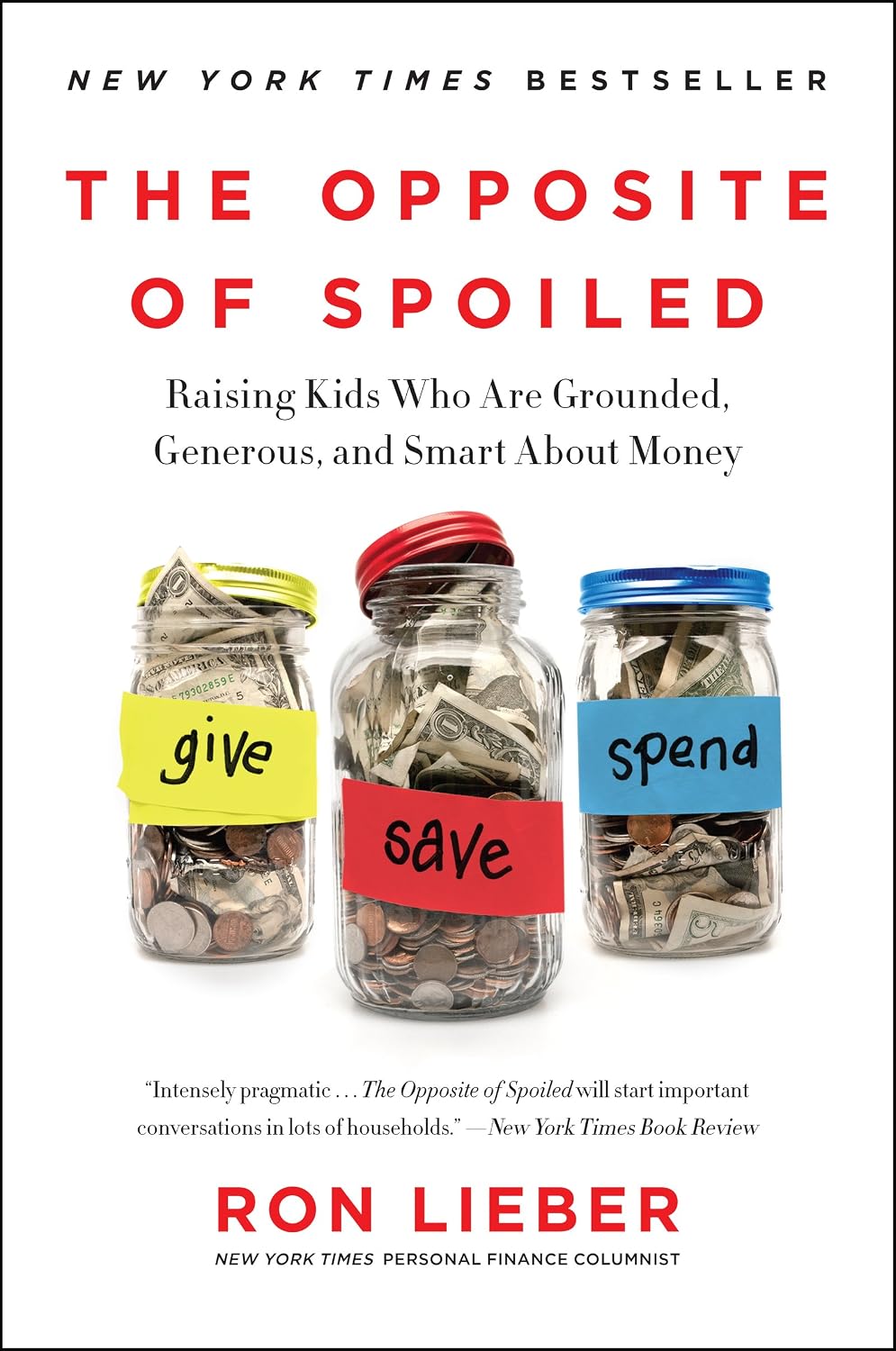 The Opposite of Spoiled: Raising Kids Who Are Grounded, Generous, and Smart About Money ― A NYT Bestselling Parenting Guide on Financial Literacy