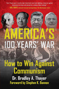 America's 100 Years' War: How to Win Against Communism