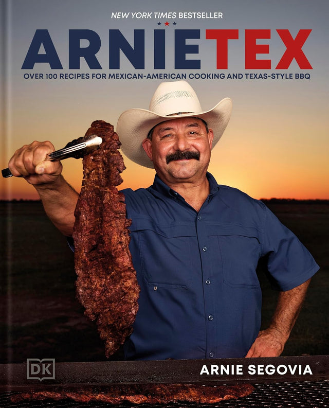 ArnieTex: Over 100 Recipes for Mexican-American Cooking and Texas-Style BBQ