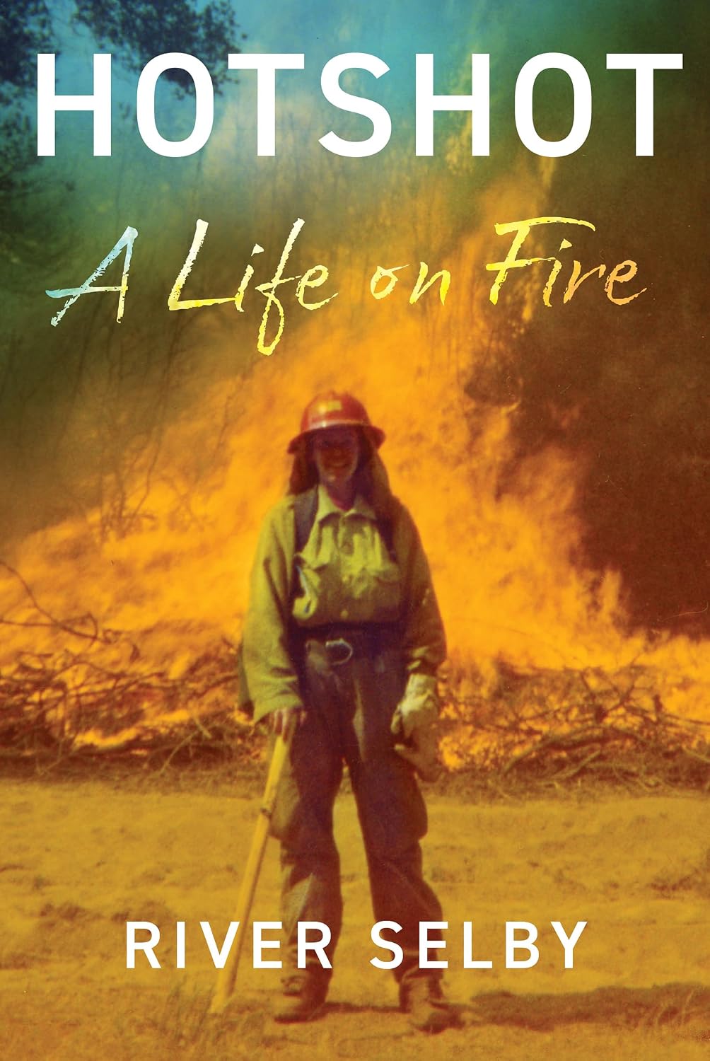 Hotshot: A Life on Fire