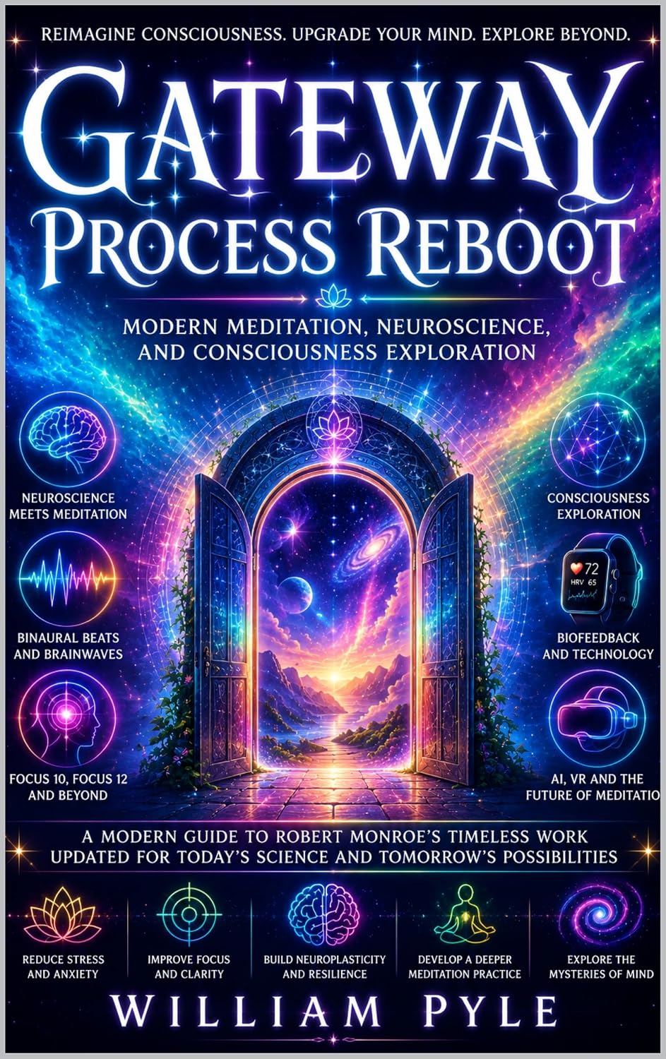 The Gateway Process Reboot: A Modern Guide to Consciousness Training, Meditation, Neuroscience and Human Potential (The Itzhak Bentov Series Book 8)