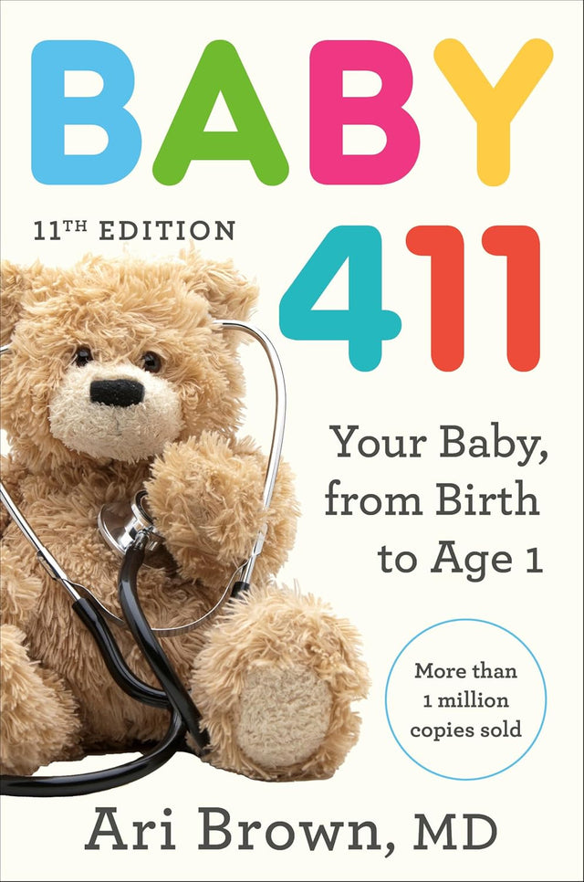 Baby 411, 11th Edition: Your Baby, from Birth to Age 1