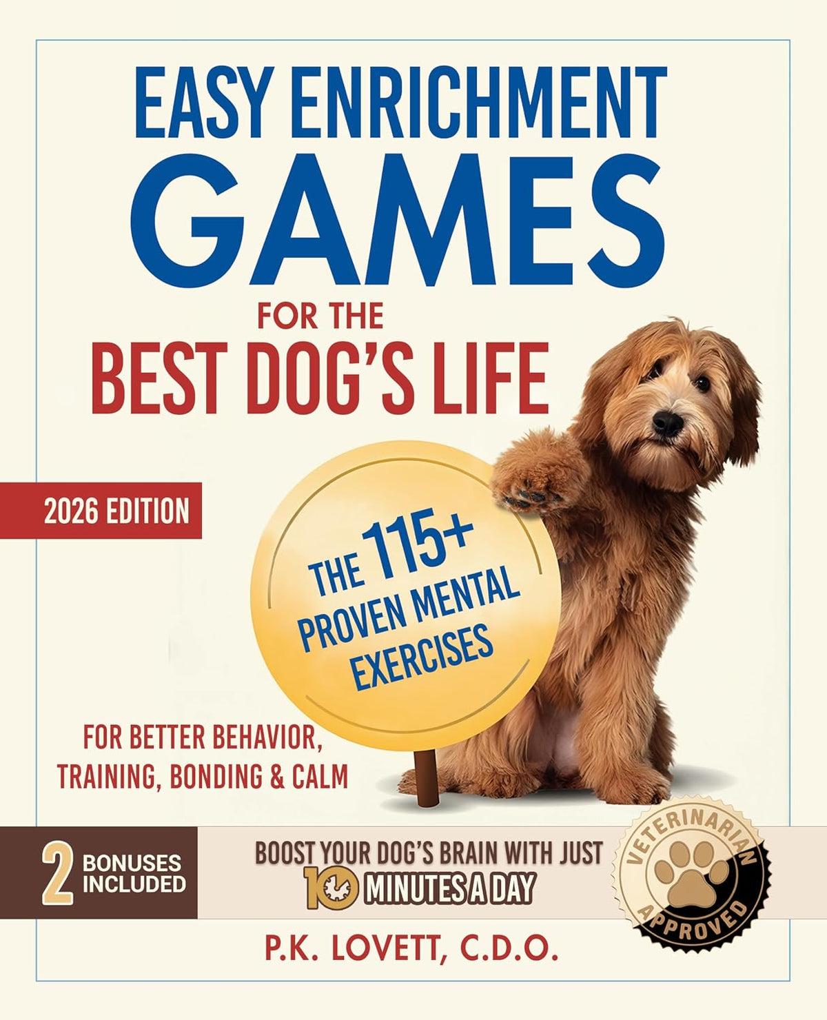 Easy Enrichment Games for the Best Dog's Life: The 115+ Proven Mental Exercises for Better Behavior, Training, Bonding & Calm—Positive Results in Minutes, Step-by-Step