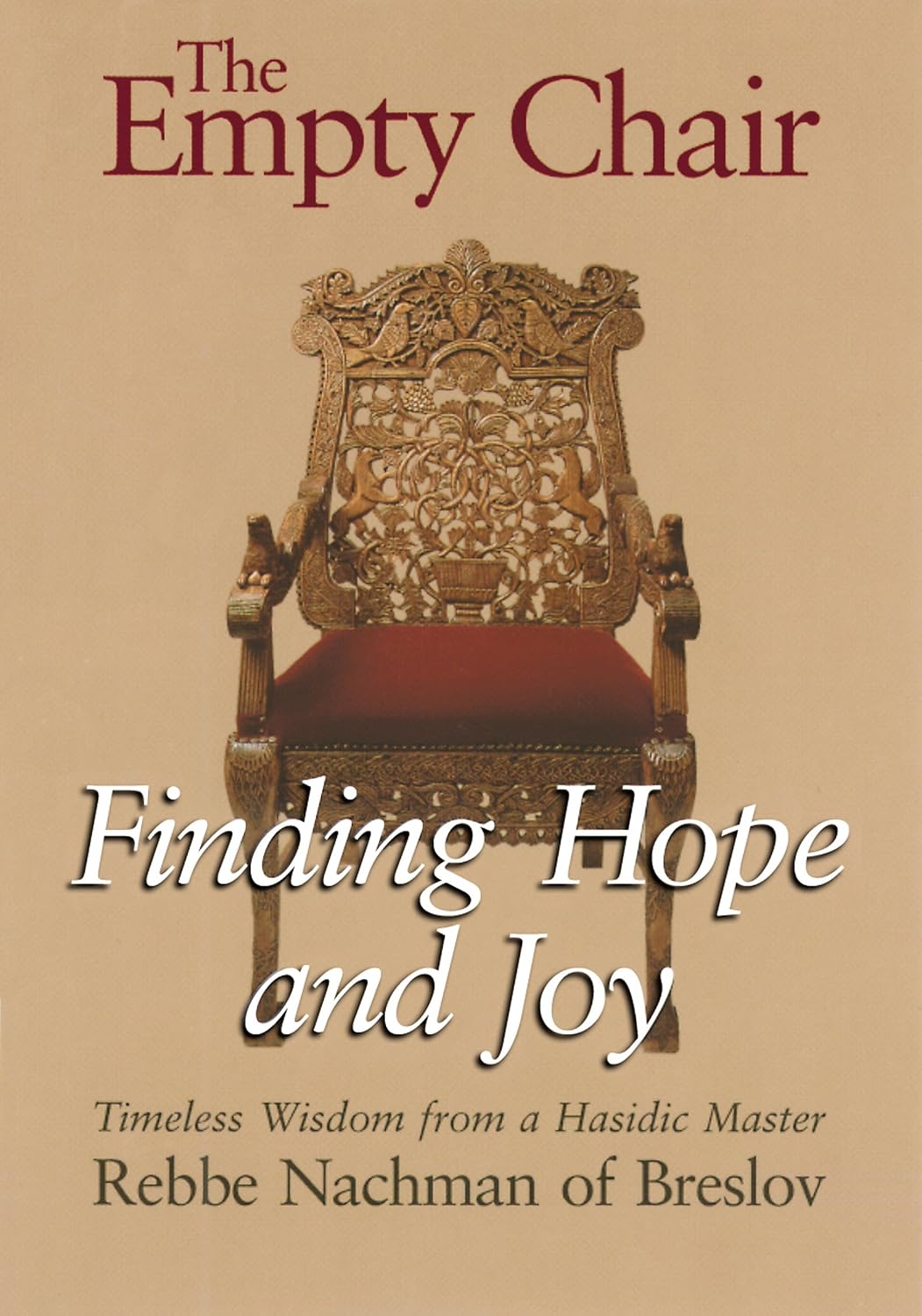 The Empty Chair: Finding Hope and Joy―Timeless Wisdom from a Hasidic Master, Rebbe Nachman of Breslov