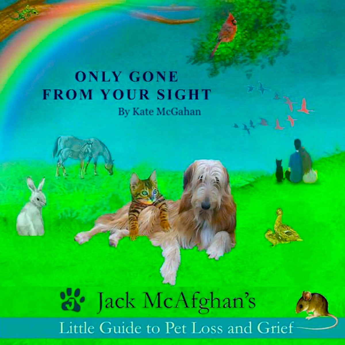 Only Gone from Your Sight: Jack McAfghan’s Little Guide to Pet Loss and Grief
