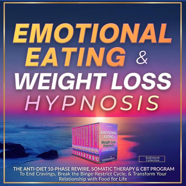 Emotional Eating & Weight Loss Hypnosis: The Anti-Diet 10-Phase Rewire, Somatic Therapy & CBT Program to End Cravings, Break the Binge-Restrict Cycle, & Transform Your Relationship with Food for Life (Freedom Rewired)