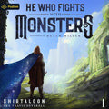 He Who Fights with Monsters: A LitRPG Adventure: He Who Fights with Monsters, Book 1