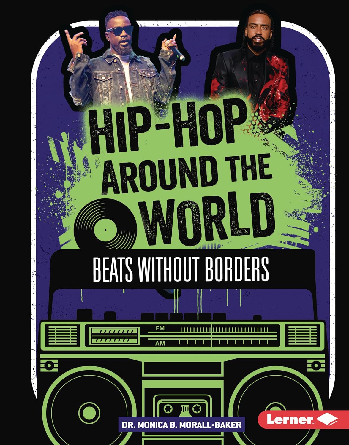 Hip-Hop Around the World: Beats without Borders (Hip-Hop Culture)