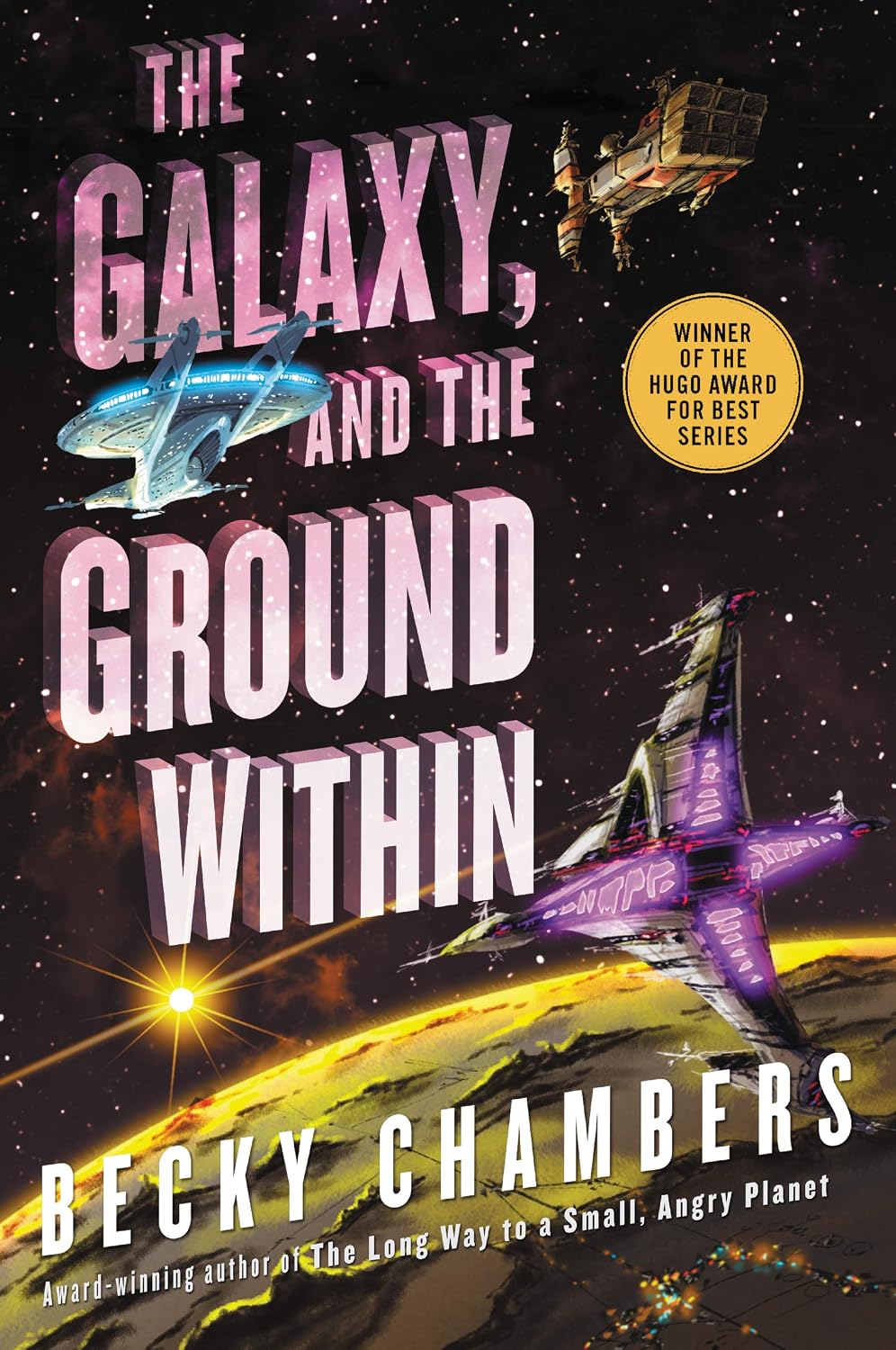 The Galaxy, and the Ground Within: An Engaging Sci-Fi Novel of Alien Encounters, Personal Growth, and Shared Humanity (Wayfarers Book 4)