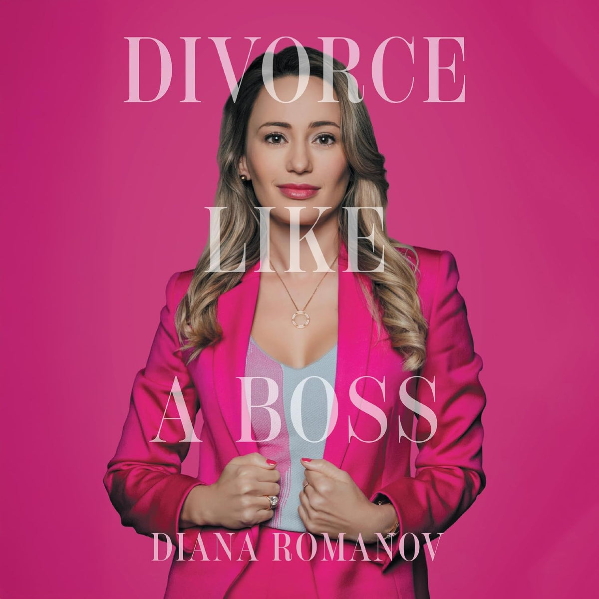 Divorce Like a Boss with Diana Romanovska: A Guide to Divorcing Like a Boss While Preserving Your Sanity