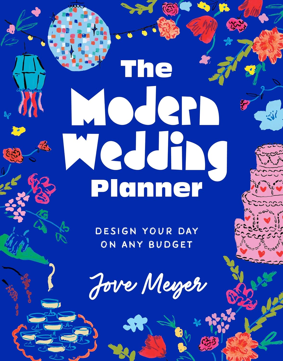 The Modern Wedding Planner: Design Your Day on Any Budget