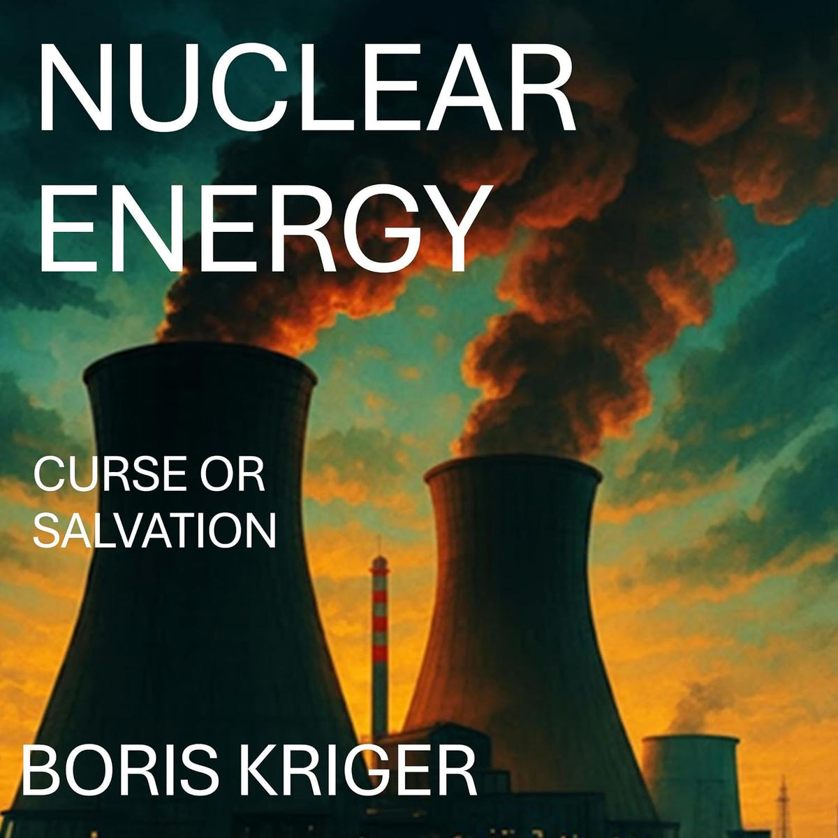 Nuclear Energy: Curse or Salvation (Science and Cosmos)